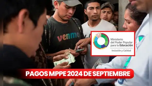 Pago de la segunda quincena del MPPE HOY: fecha y últimas novedades del calendario de septiembre 2024