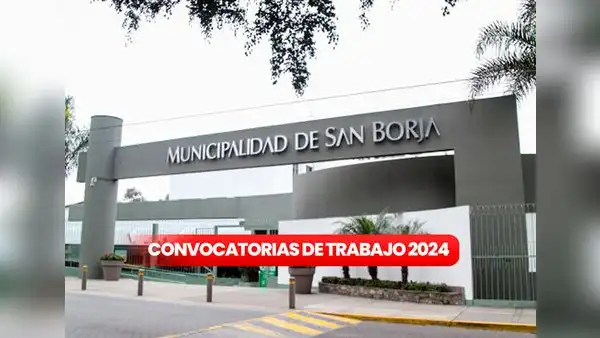 Municipalidad de San Borja ofrece CONVOCATORIA DE TRABAJO CAS con sueldo de hasta S/5.000: ¿cómo postular?