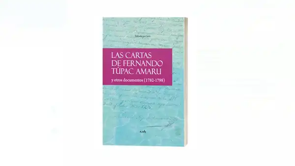 Presentación del libro “Las cartas de Fernando Túpac Amaru y otros documentos (1782-1798)”