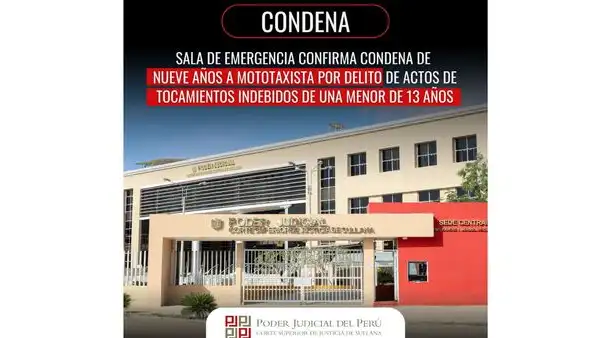 Sala de emergencia confirma condena de nueve años a mototaxista por delito de actos de tocamientos indebidos de una menor de 13 años