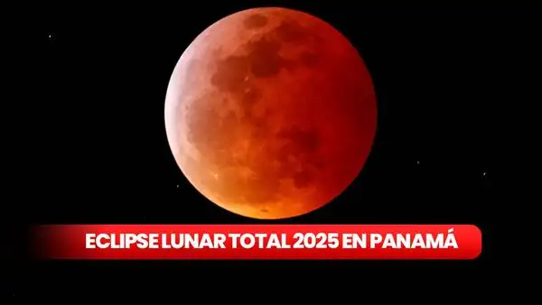 Eclipse lunar total 2025: a qué hora ver la 'luna de sangre' en Panamá y todo lo que debes saber de este evento