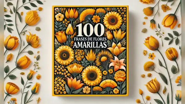 150 frases sobre flores amarillas: bonitas y originales para acompañar tus dedicatorias este 21 de marzo