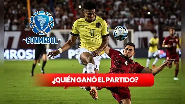 ¿Quién ganó Venezuela vs Ecuador HOY? Resultados EN VIVO del juego que pierde por 0-1 la Vinotinto en Eliminatorias