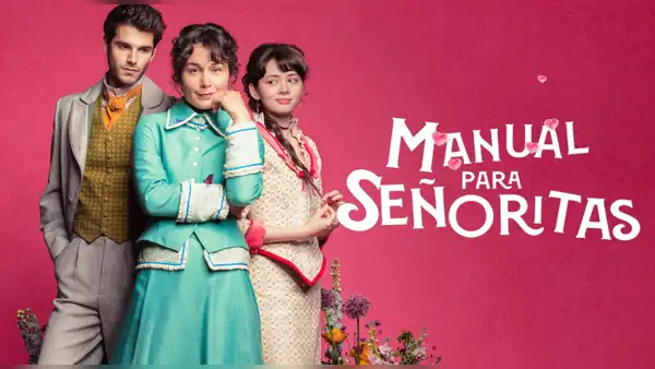 Elenco de ‘Manual para señoritas’: descubre los personajes de la nueva comedia romántica de Netflix
