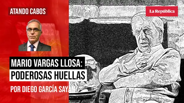 Mario Vargas Llosa: poderosas huellas, por Diego García-Sayán