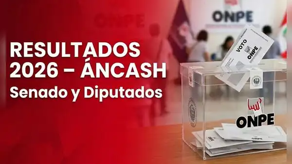 Senadores y Diputados en Áncash: mira los resultados de la región en estas Elecciones 2026, según la ONPE