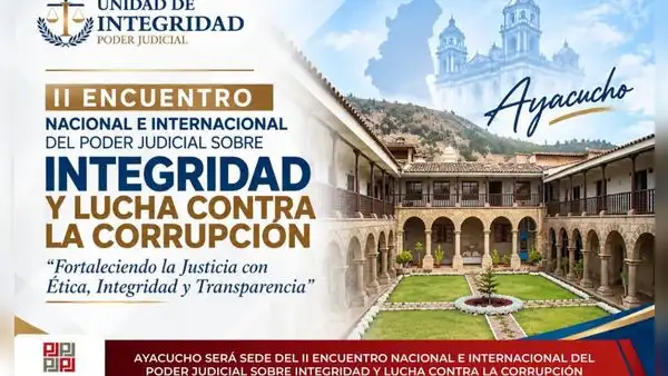 Ayacucho será sede del II Encuentro Nacional e Internacional sobre Integridad del Poder Judicial