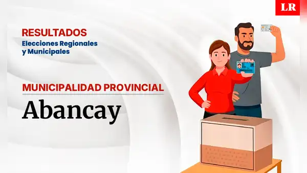 Resultados en la provincia de Abancay, según la ONPE: conoce quién es el virtual alcalde de la ciudad