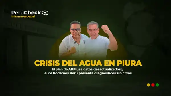 Agua en Piura: plan de Hilbck incluye datos desactualizados y el de La Torre presenta diagnósticos sin cifras