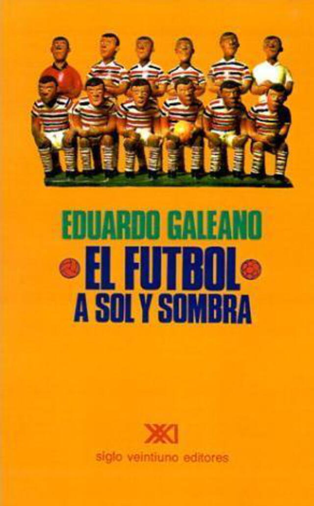 El fútbol a sol y sombra, de Eduardo Galeano.