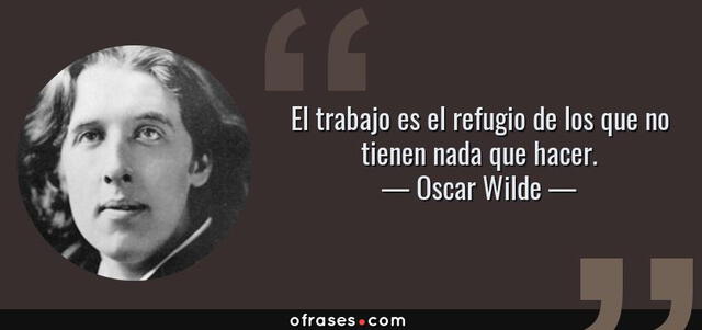 Oscar Wilde reflexionó sobre el trabajo. (Foto: Frases)