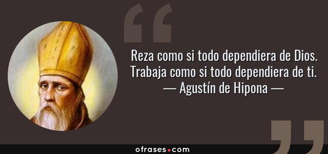 Agustín de Hipona aconsejó tomar en cuenta a Dios en el trabajo. (Foto: Frases)