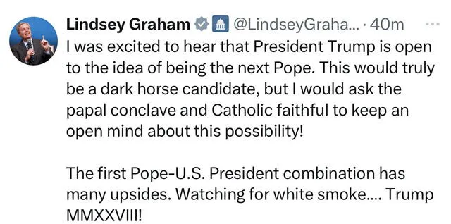 Senator Lindsey Graham responds with humor to Trump’s papal remarks, adding fuel to the conversation on faith and politics during a time of transition at the Vatican. Photo: Lindsey Graham X account Senator Lindsey Graham responds with humor to Trump’s papal remarks, adding fuel to the conversation on faith and politics during a time of transition at the Vatican. Photo: Lindsey Graham X account