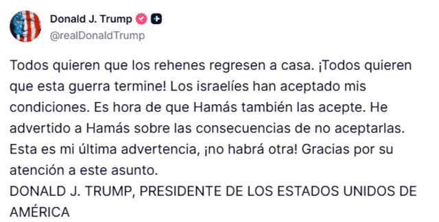 Donald Trump lanza en Truth Social su 'última amenaza' a Hamás. Donald Trump lanza en Truth Social su 'última amenaza' a Hamás.