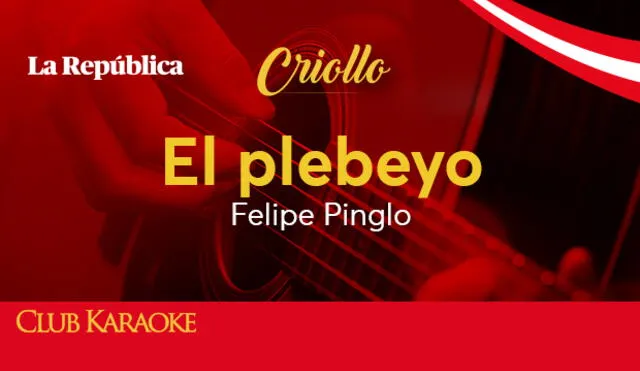 El plebeyo, canción de Felipe Pinglo