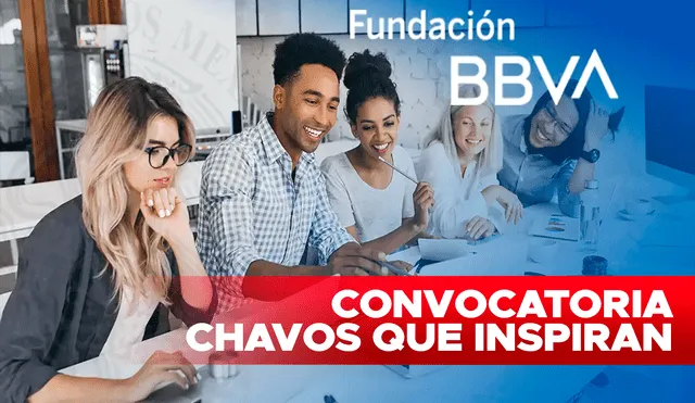 Beca BBVA Chavos Que Inspiran 2023-2024: Cuál Es El Monto Y Qué ...