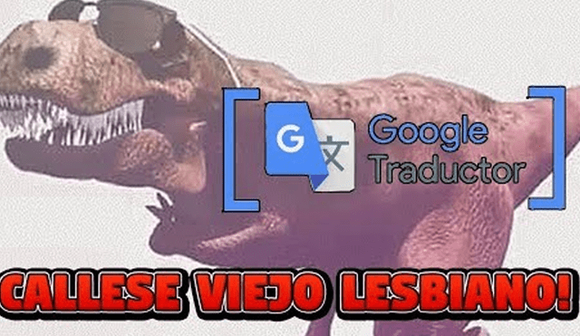 Google Translate: traductor sorprende a usuarios al cantar el remix del 'Cállese viejo lesbiano' [VIDEO]