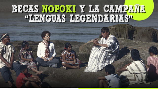 Gracias a la campaña “Lenguas Legendarias” y becas Nopoki, los niños podrán preservar las historias, relatos y creencias de sus comunidades nativas.