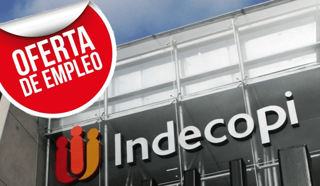 Ofertas de trabajo: Indecopi ofrece sueldos de hasta S/ 9 mil