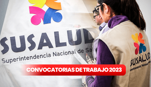 Convocatorias de trabajo 2023: Revisar los requisitos y postula a SuSalud. Foto: composición LR/SuSalud