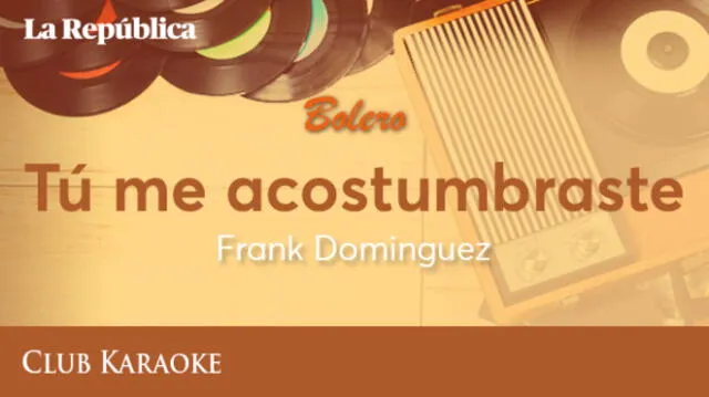 Tú me acostumbraste, canción de Frank Dominguez