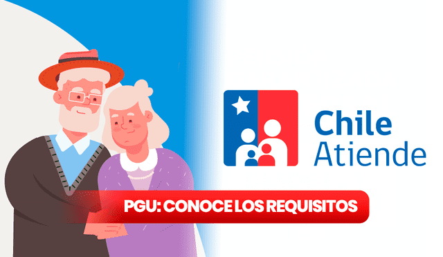 ChileAtiende es la entidad encargada de administrar la PGU. Foto: composición LR 