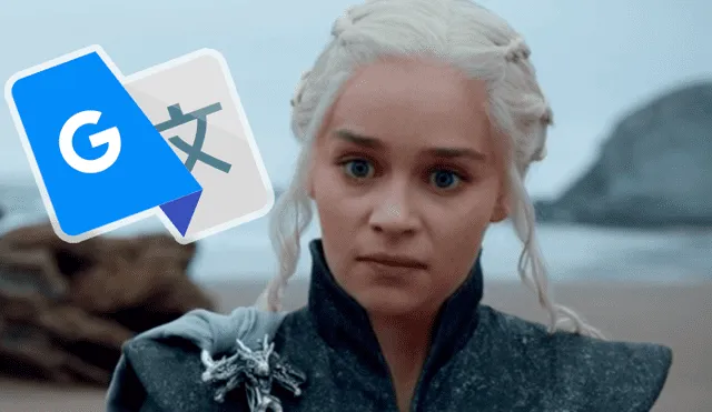 Google Translate: fanáticos buscan el nombre de ‘Daenerys Targaryen' de Game of Thrones y se llevan sorpresa [VIDEO] 