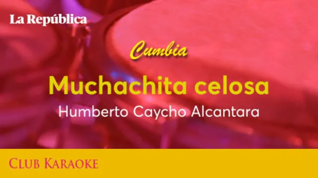 Muchachita celosa, canción de Humberto Caycho Alcantara