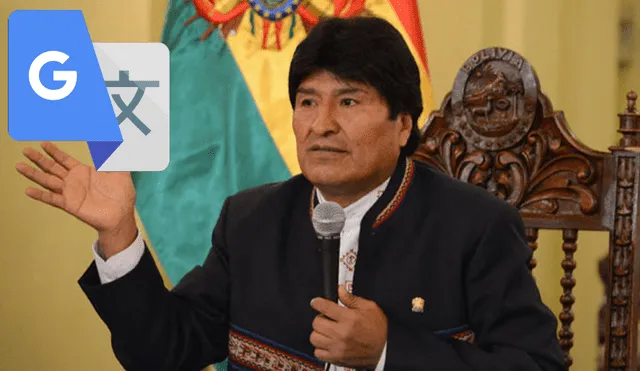 Google Translate: polémico resultado al escribir Evo Morales Google Traductor sorprende al mundo [FOTOS]