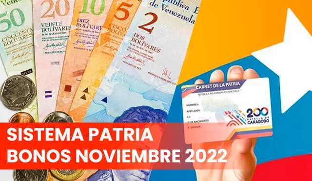 Sistema Patria: ¿qué bonos pagan en noviembre 2022 y cómo saber si soy beneficiario?