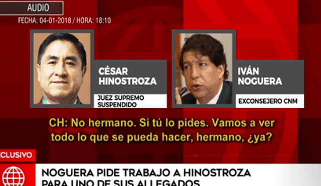 Iván Noguera pidió trabajo a César Hinostroza para un recomendado [VIDEO]