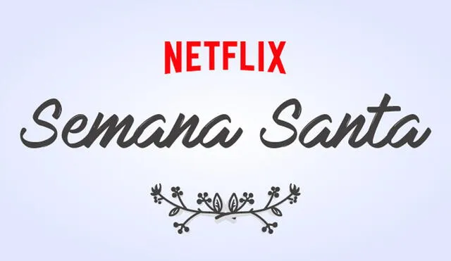 Netflix cuenta con amplio catálogo de películas para ver en Semana Santa.