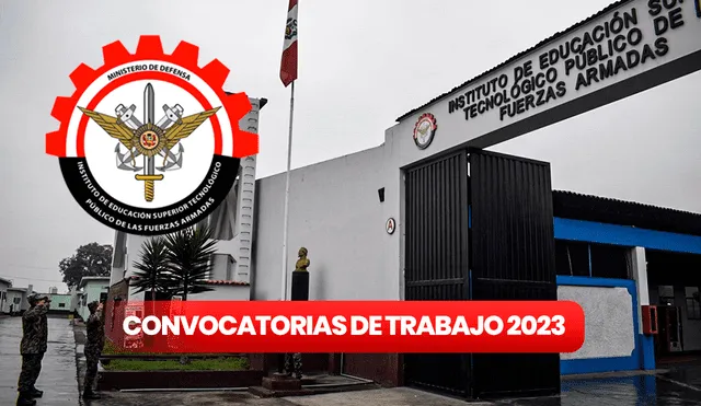 Convocatorias de trabajo 2023: postula hoy al Instituto Tecnológico de las Fuerzas Armadas. Foto: composición de Gerson Cardoso/La República/IESTPFFAA