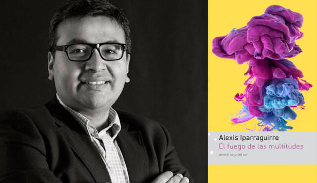 Escritor Alexis Iparraguirre realizará conversatorio sobre su libro “El Fuego de las Multitudes” 