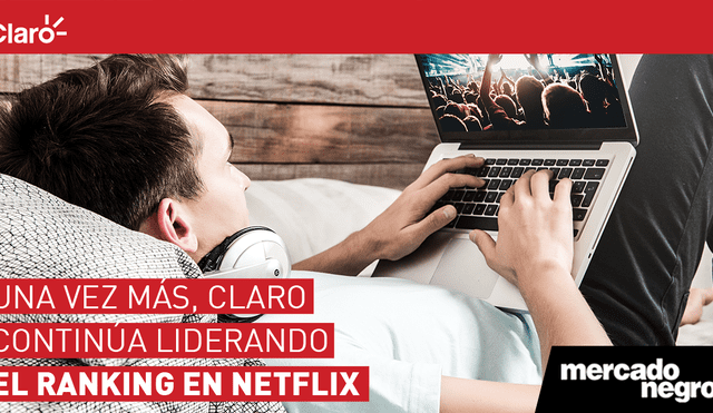 Netflix anuncia que Claro continúa liderando su Ranking