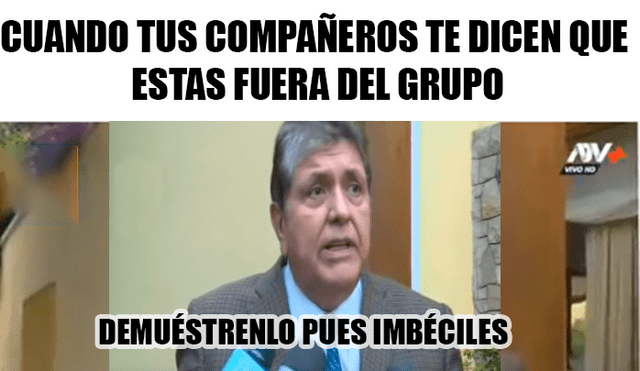 Facebook: “Demuéstrenlo pues, imbéciles” de Alan García generan memes y estos son los mejores [FOTOS]