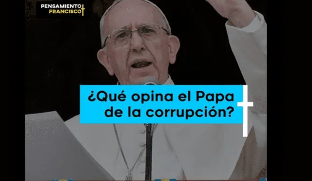 ¿Qué opina el papa Francisco de la corrupción?