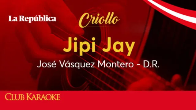 Jipi jay, canción de José Vásquez - D.R.  