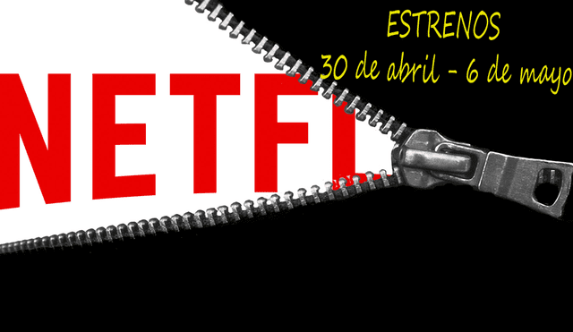 Estrenos de series y películas en Netflix del 30 de abril al 6 de mayo