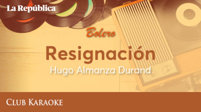 Resignación, canción de Hugo Almanza Durand 