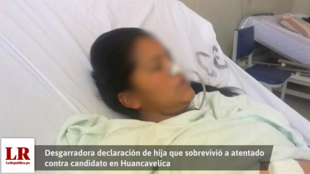 Desgarradora declaración de hija que sobrevivió a atentado contra candidato en Huancavelica [VIDEO]