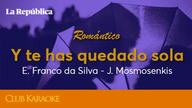 Y te has quedado sola, canción de E. Franco da Silva – J. Mosmosenkis