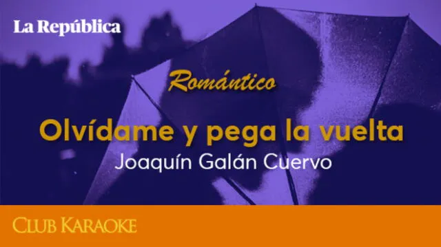 Olvídame y pega la vuelta, canción de Joaquín Galán Cuervo