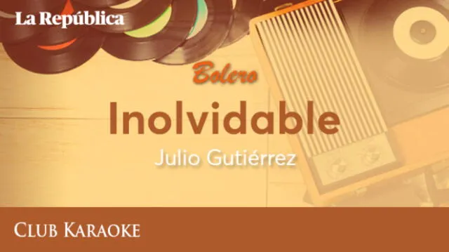 Inolvidable, canción de Julio Gutiérrez 