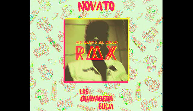 Los Guayabera sucia presentan Novato - Me Eleva al Cielo RMX
