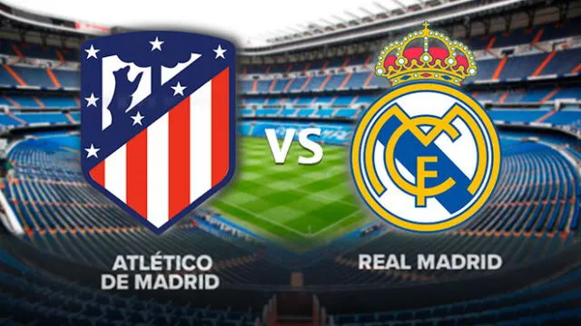 Canales, horarios y fechas para ver EN DIRECTO el partido entre Real Madrid vs. Atlético de Madrid