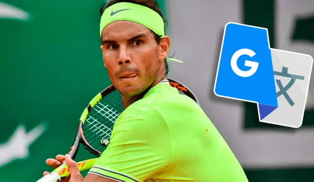 Google Translate: Chico escribe 'Rafael Nadal' en traductor y queda sorprendido con resultado [FOTOS] 