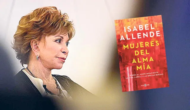 Mujeres del alma mía es una obra de no ficción en la Isabel Allende plasma su memoria y rescata la figura de su madre Panchita y la de su hija Paula, quien falleciera en sus años de juventud. Foto: Difusión