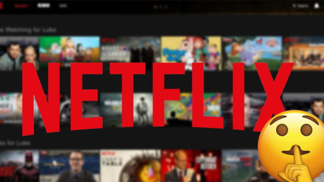 Netflix: Plataforma revela increíble truco y pide a usuarios que no lo difundan