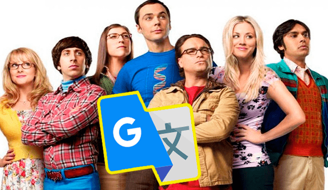 Google Traductor: Comedia 'The Big Bang Theory' es 'troleada' por aplicación e indigna a sus fans [FOTOS]